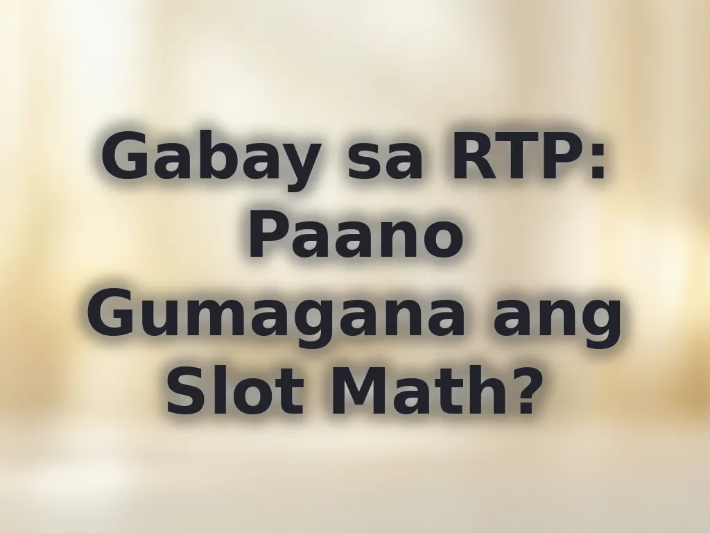 Gabay sa RTP: Paano Gumagana ang Slot Math?